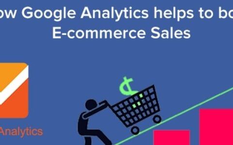 How To Use Google Analytics To Boost E-Commerce Sales