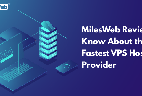 MilesWeb Review - Know About the Fastest VPS Hosting Provider