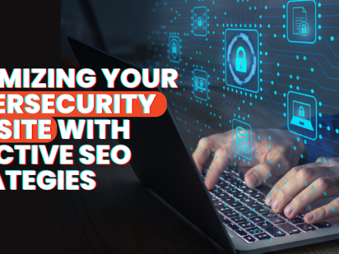 Optimizing Your Cybersecurity Website with Effective SEO Strategies